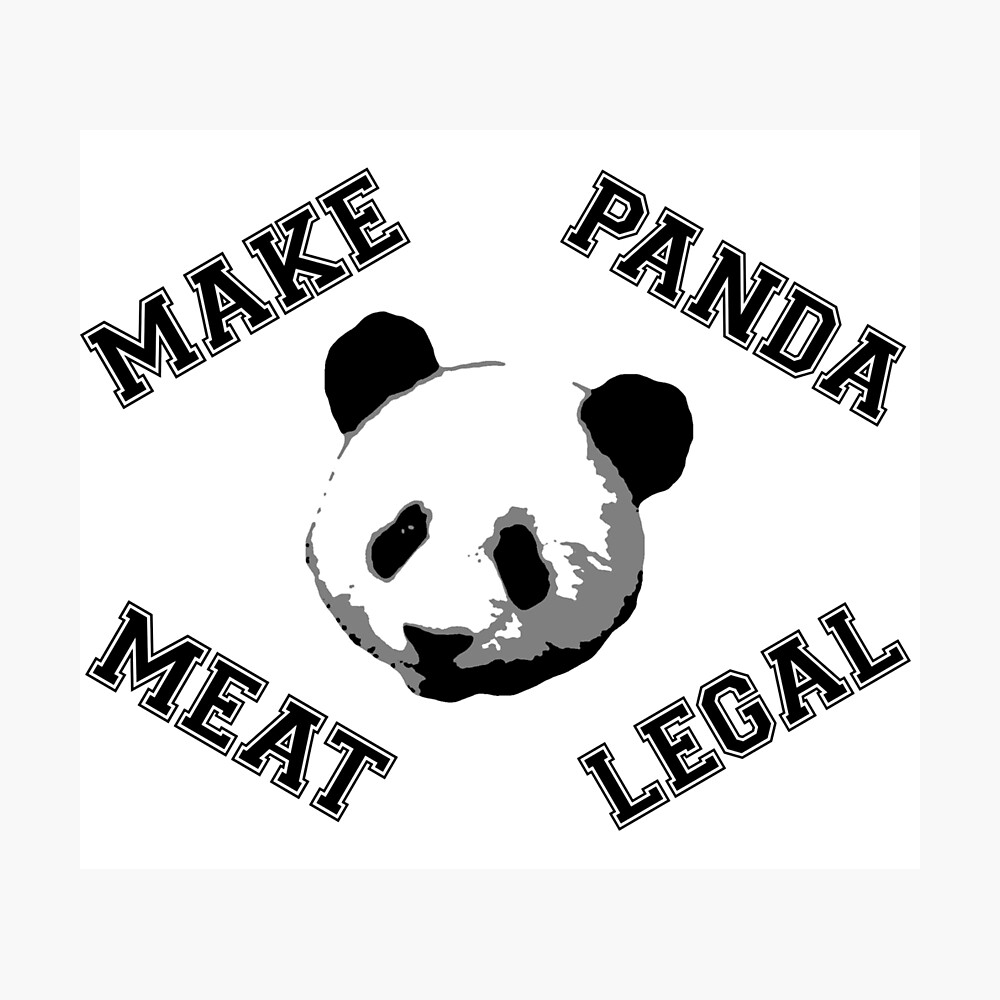 Machen Sie Panda Fleisch Legal Poster Von Whoisjohnmalt Redbubble