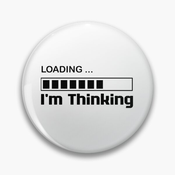 Item preview, I'm Thinking, I Am Thinking, Now Loading, Loading : Funny Meme for Gifts And Souvenir Thing For You Love Ver.2 designed and sold by MokonoKokoro.