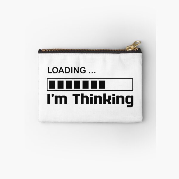 Item preview, I'm Thinking, I Am Thinking, Now Loading, Loading : Funny Meme for Gifts And Souvenir Thing For You Love Ver.2 designed and sold by MokonoKokoro.