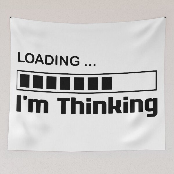 Item preview, I'm Thinking, I Am Thinking, Now Loading, Loading : Funny Meme for Gifts And Souvenir Thing For You Love Ver.2 designed and sold by MokonoKokoro.