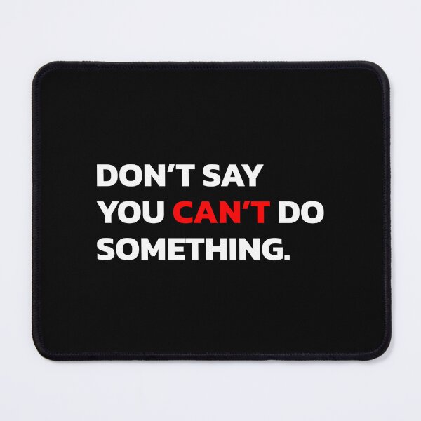 Item preview, DON’T SAY YOU CAN’T DO SOMETHING. designed and sold by Quote a Passage.