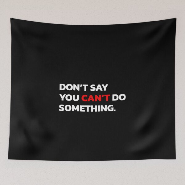 Item preview, DON’T SAY YOU CAN’T DO SOMETHING. designed and sold by Quote a Passage.