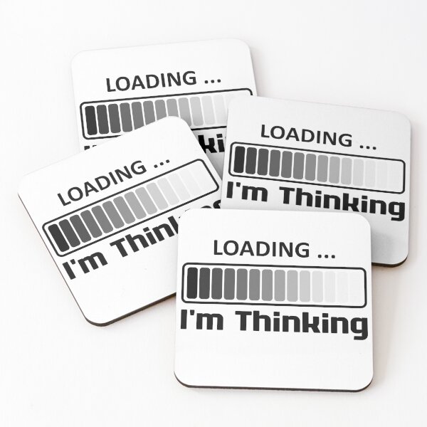Item preview, I'm Thinking, I Am Thinking, Now Loading, Loading : Funny Meme for Gifts And Souvenir Thing For You Love Ver.4 designed and sold by MokonoKokoro.