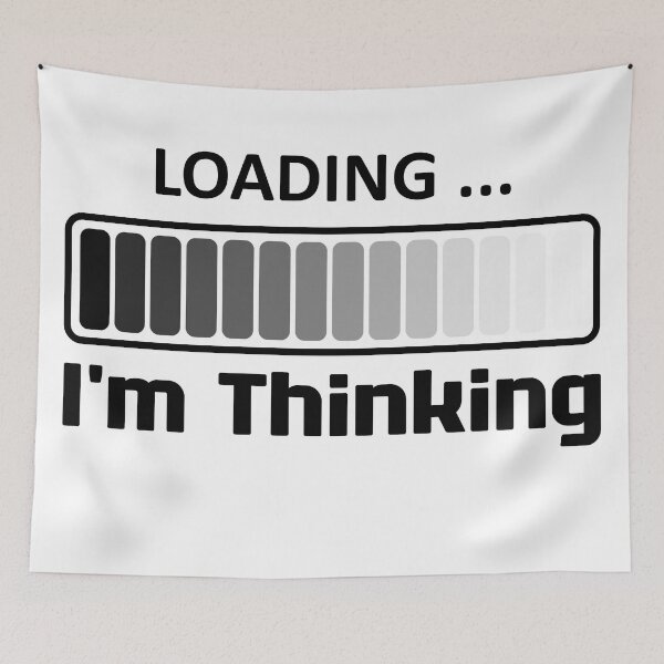 Item preview, I'm Thinking, I Am Thinking, Now Loading, Loading : Funny Meme for Gifts And Souvenir Thing For You Love Ver.4 designed and sold by MokonoKokoro.