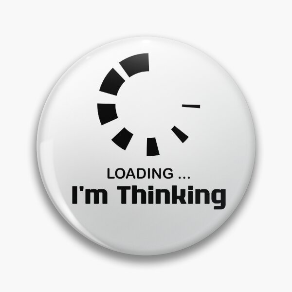 Item preview, I'm Thinking, I Am Thinking, Now Loading, Loading : Funny Meme for Gifts And Souvenir Thing For You Love Ver.5 designed and sold by MokonoKokoro.