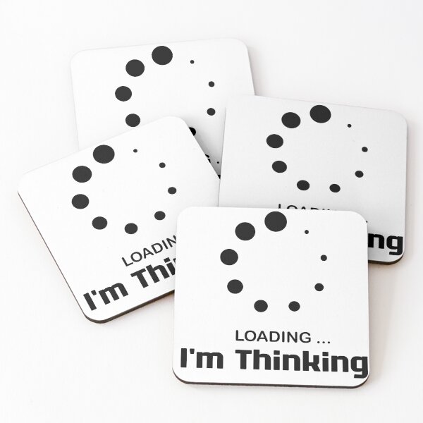 Item preview, I'm Thinking, I Am Thinking, Now Loading, Loading : Funny Meme for Gifts And Souvenir Thing For You Love Ver.6 designed and sold by MokonoKokoro.
