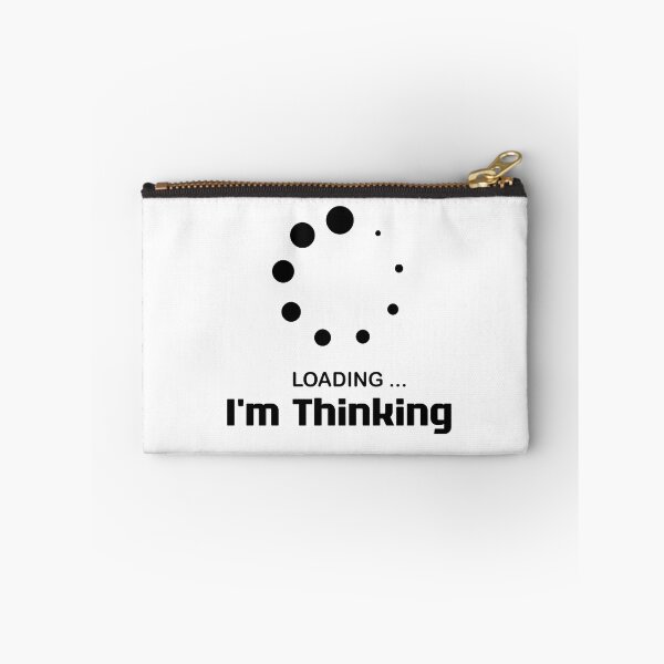Item preview, I'm Thinking, I Am Thinking, Now Loading, Loading : Funny Meme for Gifts And Souvenir Thing For You Love Ver.6 designed and sold by MokonoKokoro.
