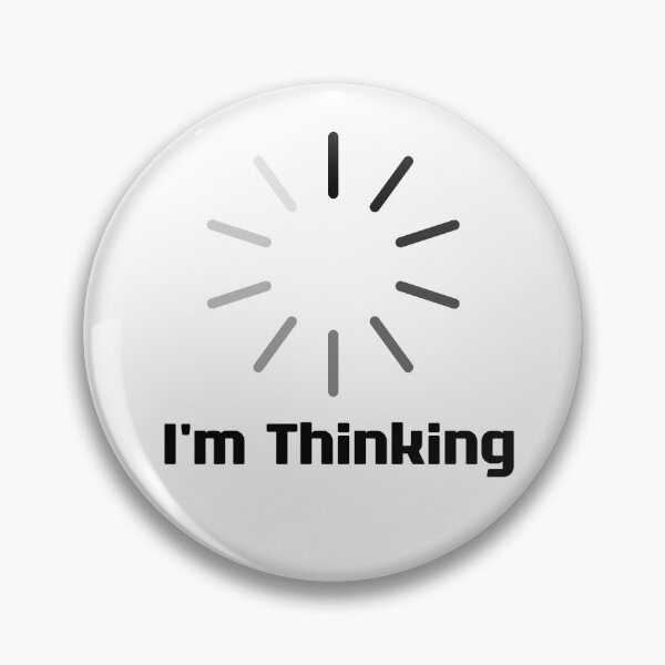 Item preview, I'm Thinking, I Am Thinking, Now Loading, Loading : Funny Meme for Gifts And Souvenir Thing For You Love Ver.7 designed and sold by MokonoKokoro.