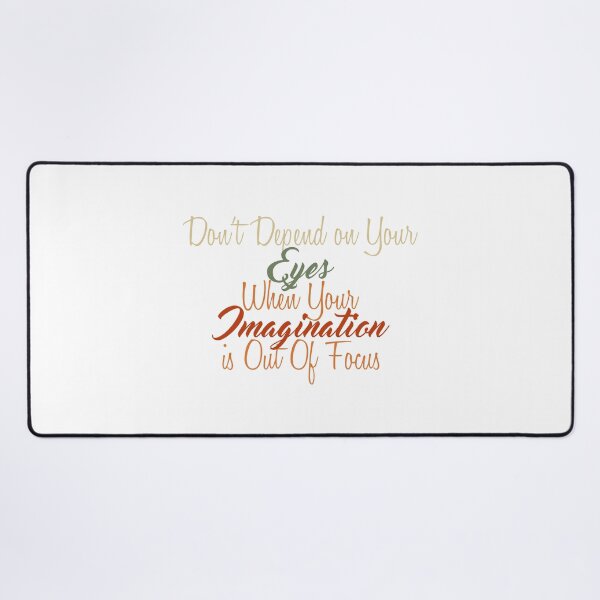 Item preview, Don't Depend on Your Eyes When Your Imagination is Out Of Focus designed and sold by Amazigh-i7orran.