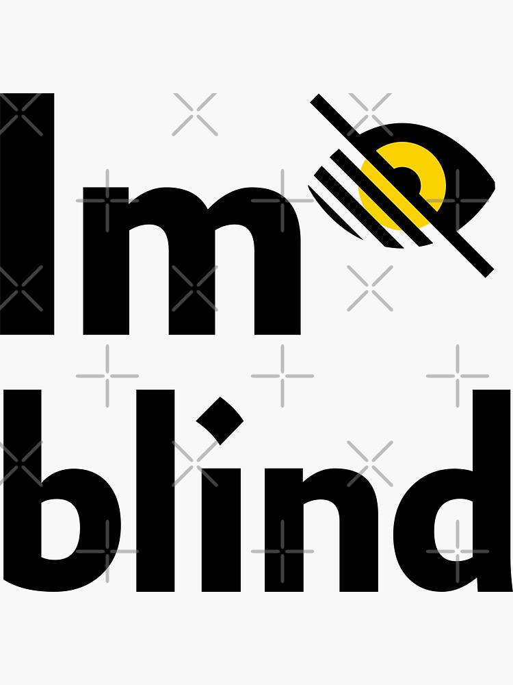 Im blind Sticker for Sale by artlaila