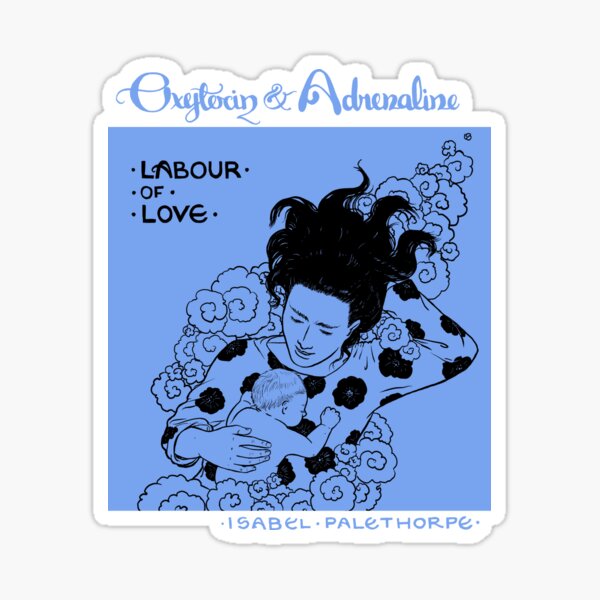Oxytocin & Adrenaline: Labour of love Sticker
