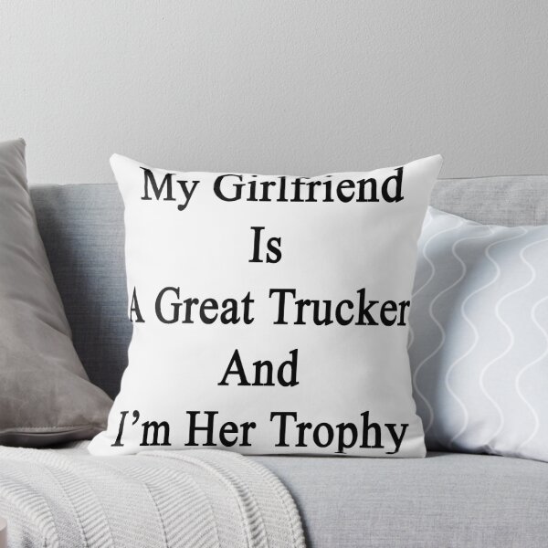 Item preview, My Girlfriend Is A Great Trucker And I'm Her Trophy designed and sold by supernova23.