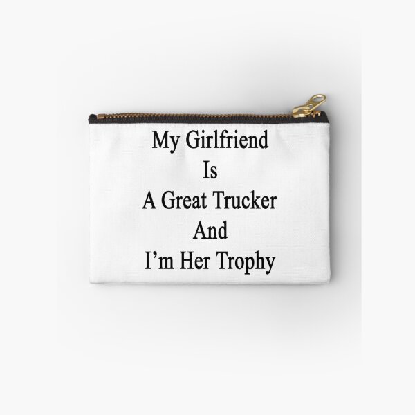 Item preview, My Girlfriend Is A Great Trucker And I'm Her Trophy designed and sold by supernova23.