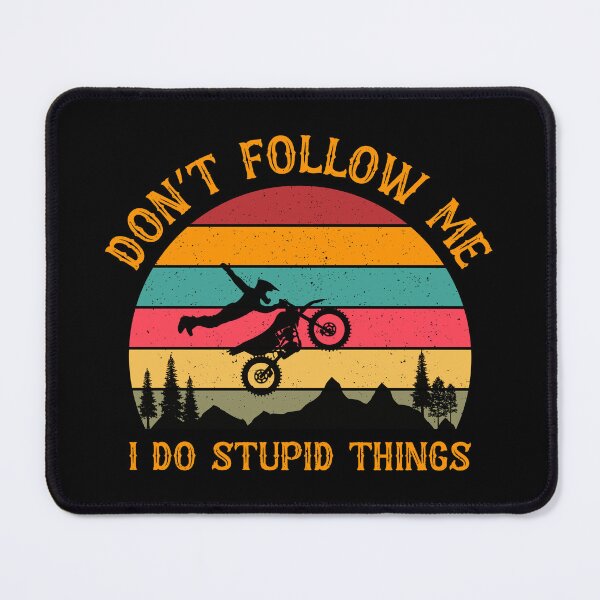 Item preview, Don't follow me I do stupid things designed and sold by sweary12.