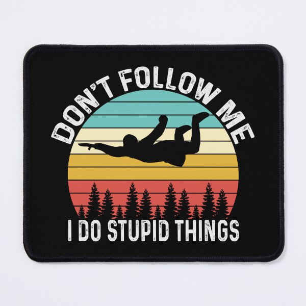 Item preview, Don't follow me I do stupid things designed and sold by sweary12.