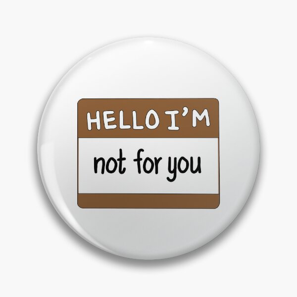 Item preview, Hello I'm Not For You designed and sold by thecoookiegal.