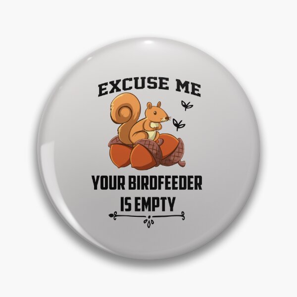 Item preview, Excuse Me Your Bird Feeder Is Empty Squirrel Pocket Cute Squirrels Lover Gift Funny Vintage, Squirrel Animal Birthday Present designed and sold by Sarah38.