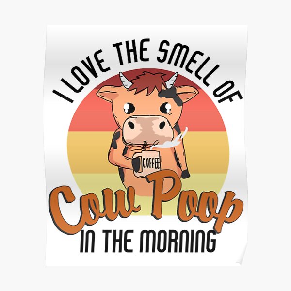 "Cow Poop Shit Morning Cow Cows Moo Farmer" Poster for Sale by