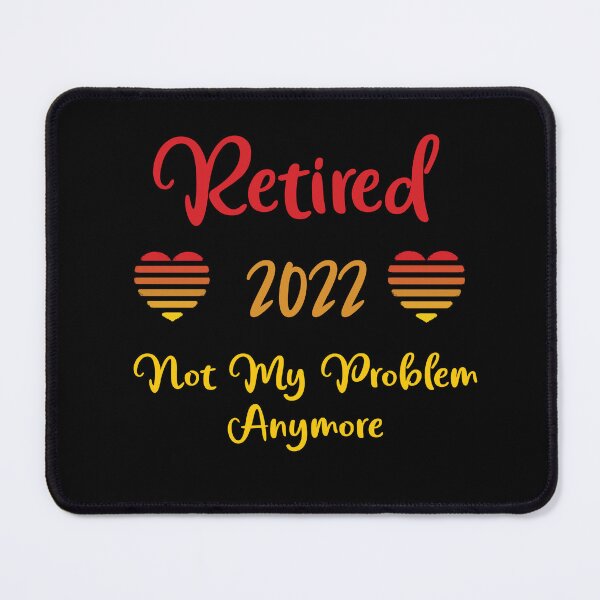 Item preview, Retired 2022 Not My Problem Anymore Funny Retirement 2022 designed and sold by Jadir.