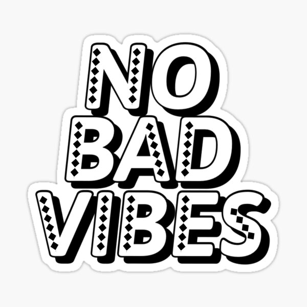 No Bad Vibes Sticker For Sale By Mallsd Redbubble