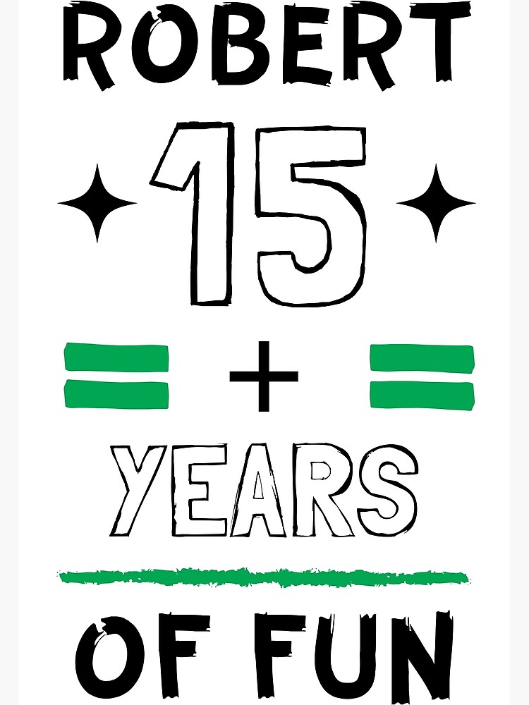 "ROBERT NAME ROBERT 15 + YEARS OF FUN DESIGN." Poster for Sale by