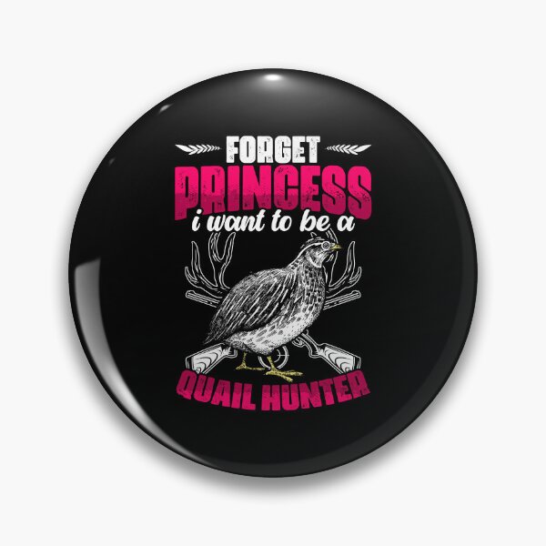 Item preview, Forget Princess Funny Quail Hunting A Bobwhite Quail Hunter designed and sold by Nessshirts.