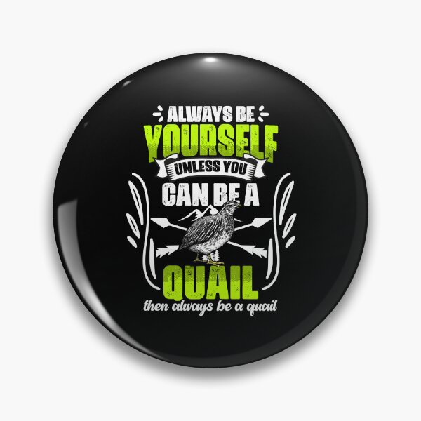 Item preview, Always Be Yourself Unless You Can Be A Funny Bobwhite Quail designed and sold by Nessshirts.
