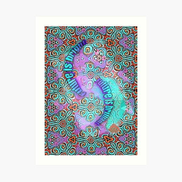Future is Bright, Future is Brilliant Art Print