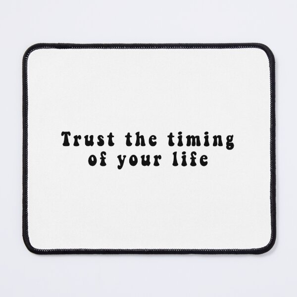 Item preview, Trust the timing of your life designed and sold by Stixdesigns.