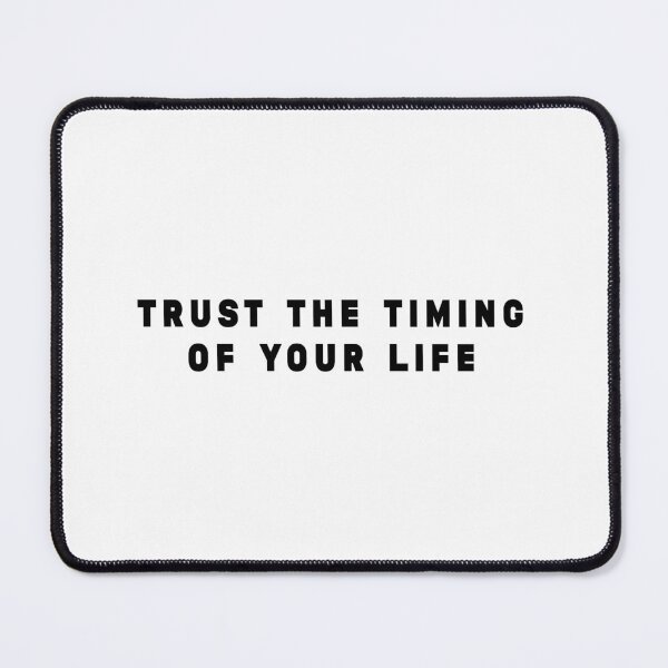 Item preview, Trust the timing of your life designed and sold by Stixdesigns.