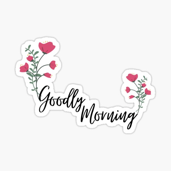 goodly-morning-sun-good-morning-sticker-for-sale-by-hello2a-redbubble