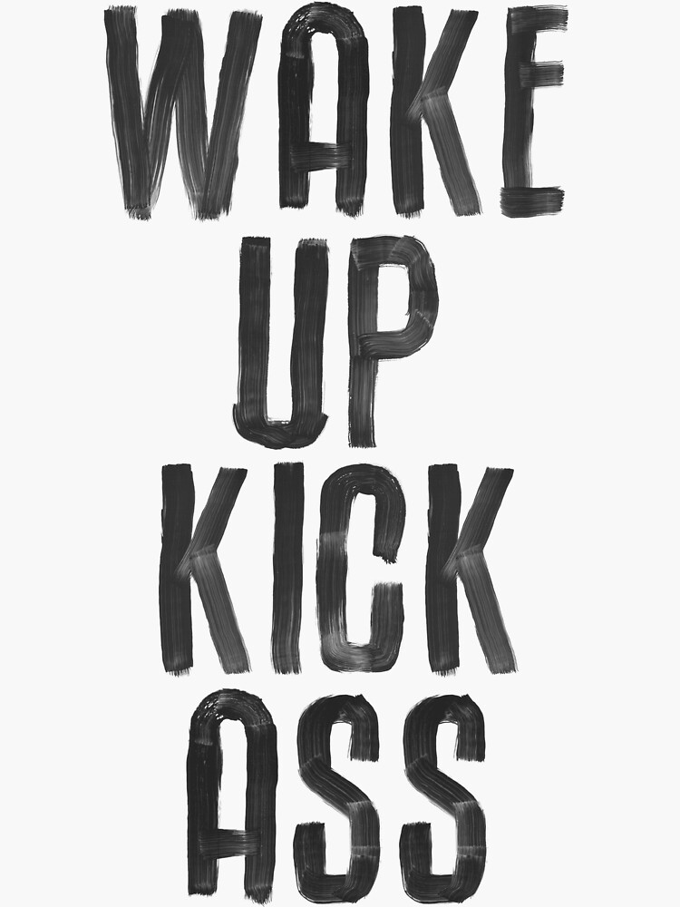 Conception de typographie inspirante Wake Up Kick Ass par The Motivated Type en noir et blanc Sticker