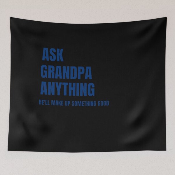 Item preview, Ask Grandpa Anything, He'll Make Up Something, Grandad Tee, Gift For Grandpa, Papa T shirt, Grandpa Birthday, Funny Grandpa Shirts, Father     designed and sold by mystylecorner.
