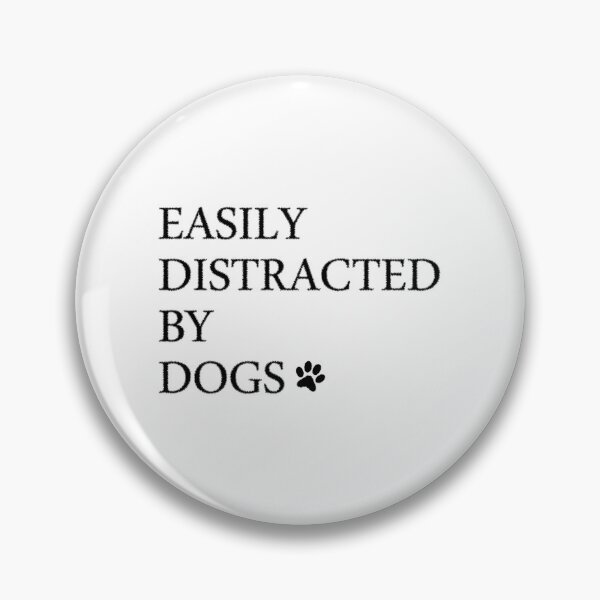 Item preview, Easily distracted by dogs designed and sold by zoughlal.
