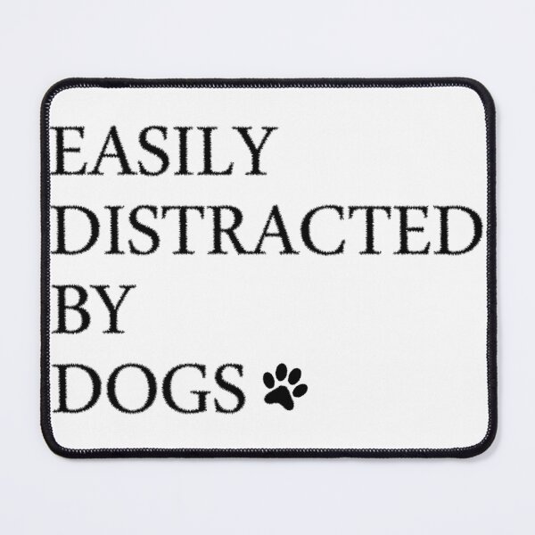 Item preview, Easily distracted by dogs designed and sold by zoughlal.