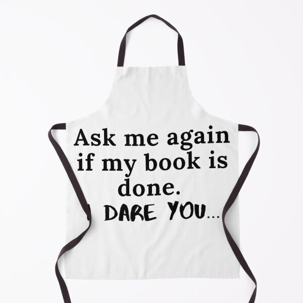 Item preview, Ask Me Again If My Book is Done...I Dare You - Black Text designed and sold by TheKnightWriter.