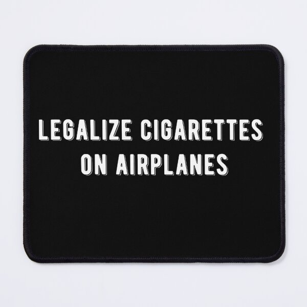 Item preview, legalize cigarettes on airplanes - Cigarette addict designed and sold by Raiko-art.