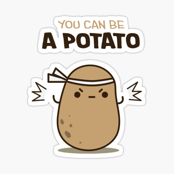 Positive Potato I May be a Tiny Potato but I Believe in you Sticker for  Sale by saadmery2020