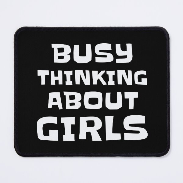 Item preview, Busy Thinking About Girls designed and sold by Crazy Crow.