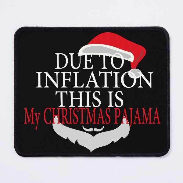 Item preview,  DUE TO INFLATION THIS IS MY CHRISTMAS PAJAMA - CHRISTMAS designed and sold by GridText.