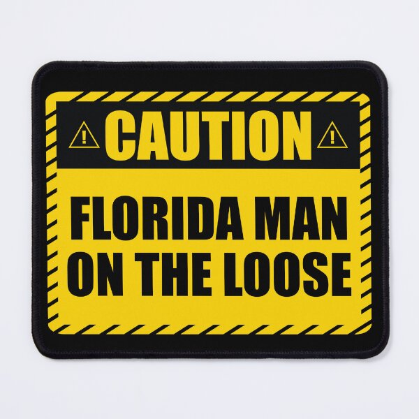 Item preview, Caution! Florida Man on The Loose! designed and sold by JulianoZn97.