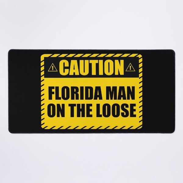 Item preview, Caution! Florida Man on The Loose! designed and sold by JulianoZn97.