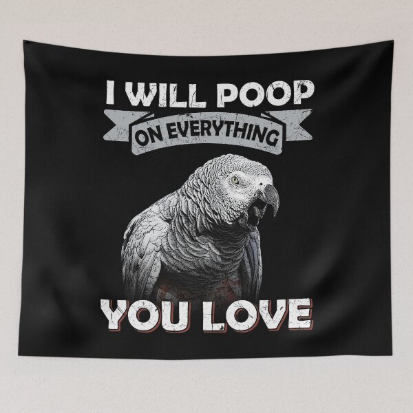 Item preview, I Will Poop On Everything You Love African Congo Grey Parrot designed and sold by Alienphysique.
