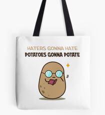 Potatoes gonna potate Tote Bag