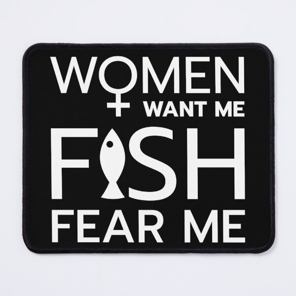 Item preview, Women want me, fish fear me designed and sold by ShirtBricks.