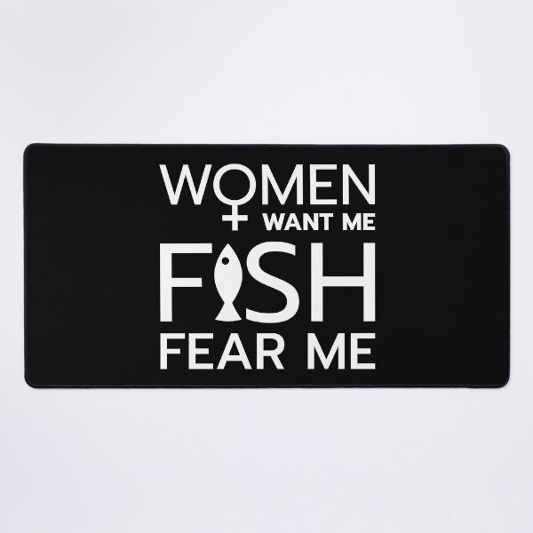 Item preview, Women want me, fish fear me designed and sold by ShirtBricks.
