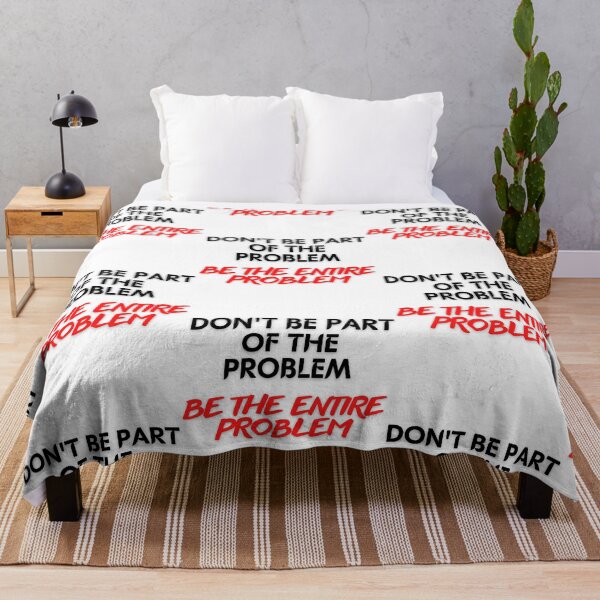 Item preview, DON'T BE PART OF THE PROBLEM BE THE ENTIRE PROBLEM FUNNY SAYING designed and sold by maaitbahajjoub.