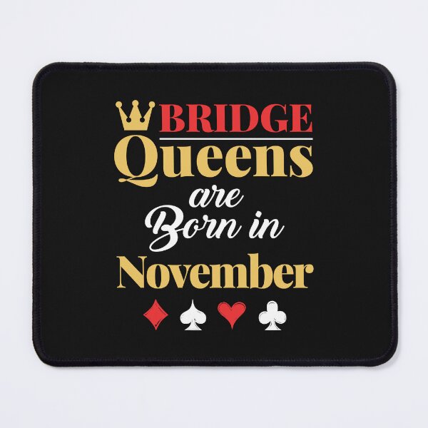 Item preview, Bridge Queens Are Born in November designed and sold by jaygo.