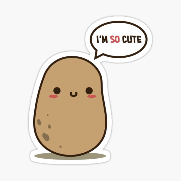 I M So Cute Potato Sticker By Clgtart Redbubble