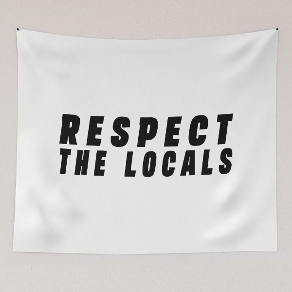 Item preview, Respect The Locals  designed and sold by Stixdesigns.